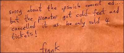Handwritten note from the great man on the back of an envelope: sorry about the ipswich concert ed.... but the promoter got cold feet and cancelled it as he only sold 4 tickets! frank.
